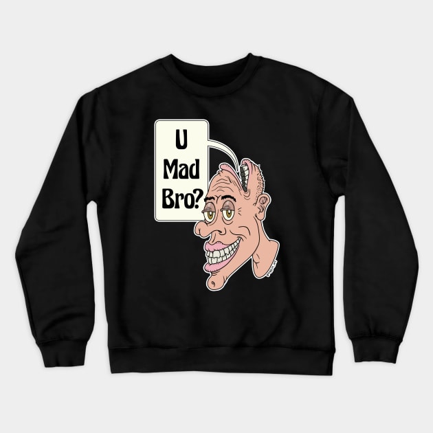 U Mad Bro? Crewneck Sweatshirt by Gregg.M_Art